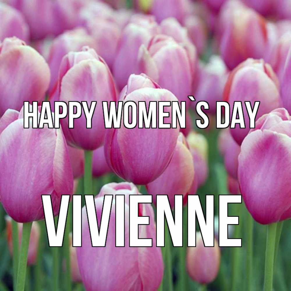 Greetings card с именем, Vivienne happy women`s day на международный женский день 3 Greetings with text for free download 